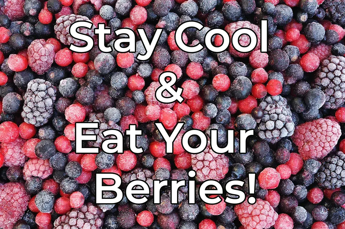 Stay Cool & Eat Berries Just eat your berries!